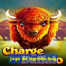 jogo do tigrinho bug